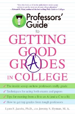 The Professor’s Guide To Getting Good Grades In College
