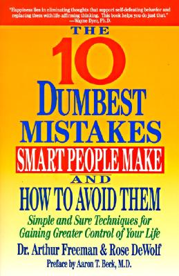 The Ten Dumbest Mistakes Smart People Make