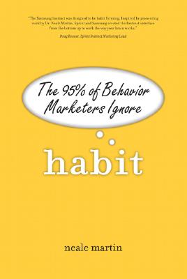 Habit: The 95% of Behavior Marketers Ignore