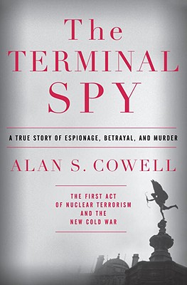 The Terminal Spy: A True Story of Espionage, Betrayal and Murder