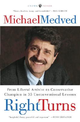 Right Turns: From Liberal Activist to Conservative Champion in 35 Unconventional Lessons