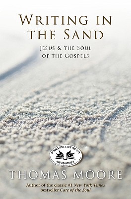 Writing in the Sand: Jesus and the Soul of the Gospels