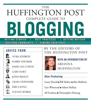 The Huffington Post Complete Guide to Blogging