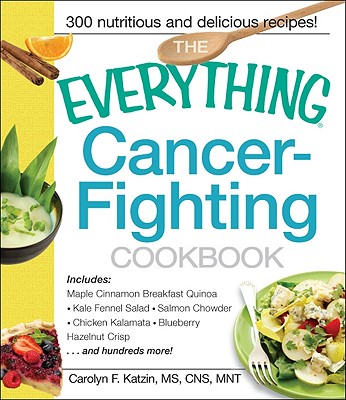 The Everything Cancer-Fighting Cookbook