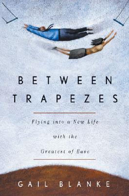 Between Trapezes: Flying Into Your New Life