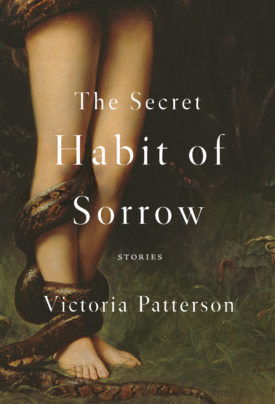 The Secret Habit of Sorrow: Stories