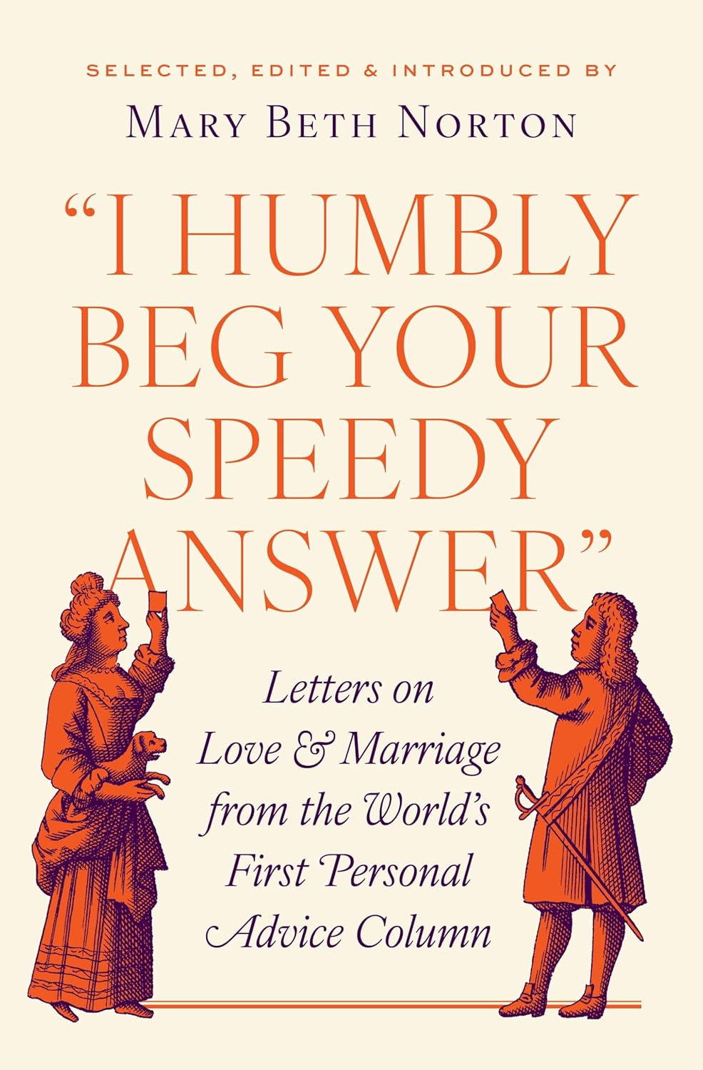 “I Humbly Beg Your Speedy Answer”
