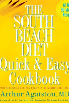 The South Beach Diet Quick & Easy Cookbook: 200 Delicious Recipes Ready in 30 Minutes or Less