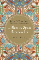 To Bless the Space Between Us: A Book of Blessings