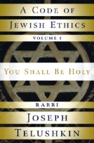The Code of Jewish Ethics: You Shall Be Holy