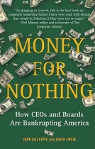 Money for Nothing: How CEOs and Boards Are Bankrupting America