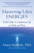 Mastering Life’s Energies: Simple Steps to a Luminous Life at Work and Play