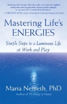 Mastering Life’s Energies: Simple Steps to a Luminous Life at Work and Play