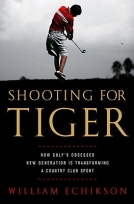Shooting for Tiger: How Golf’s Obsessed New Generation Is Transforming a Country Club Sport