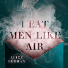 I Eat Men Like Air
