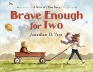 Brave Enough for Two