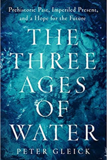 The Three Ages of Water: Prehistoric Past, Imperiled Present, and a Hope for the Future