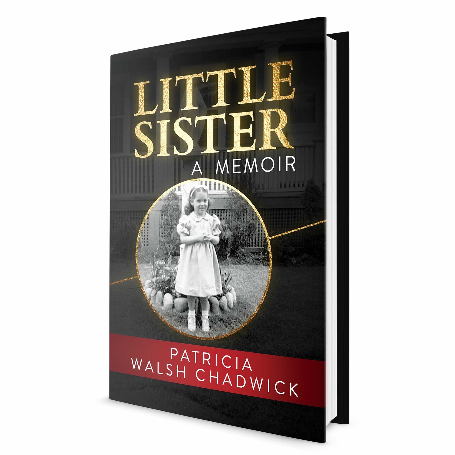 LITTLE SISTER: A MEMOIR by Patricia Walsh Chadwick